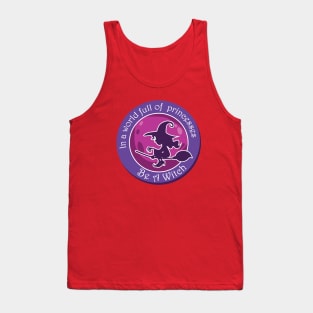 in a world full of princesses be a witch Tank Top